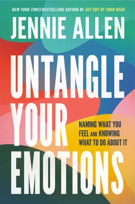Untangle Your Emotions: Naming What You Feel and Knowing What to Do about It by Allen, Jennie