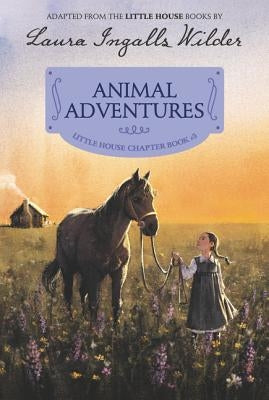 Animal Adventures: Reillustrated Edition by Wilder, Laura Ingalls