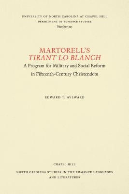 Martorell's Tirant lo Blanch: A Program for Military and Social Reform in Fifteenth-Century Christendom by Aylward, Edward T.