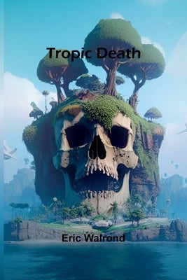 Tropic death by Walrond, Eric