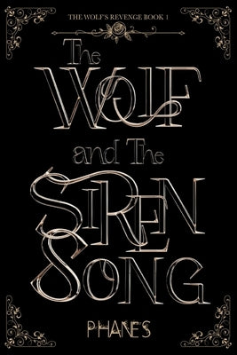 The Wolf and the Siren Song by Phanes, S. L.