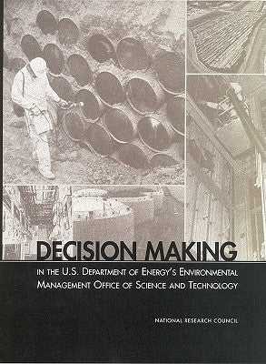Decision Making in the U.S. Department of Energy's Environmental Management Office of Science and Technology by National Research Council