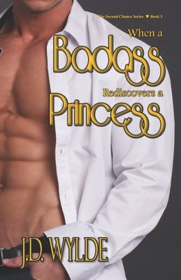 When a Badass Rediscovers and Princess by Wylde, J. D.