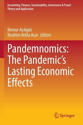 Pandemnomics: The Pandemic's Lasting Economic Effects by Açıkgöz, Bernur