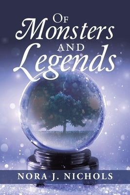 Of Monsters and Legends by Nichols, Nora J.