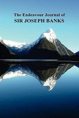 The Endeavour Journal of Sir Joseph Banks by Banks, Joseph