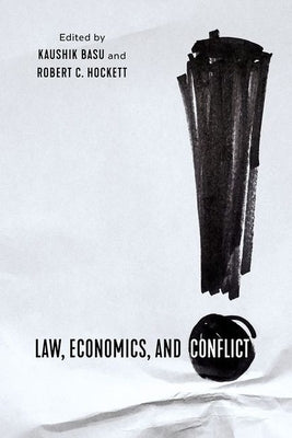 Law, Economics, and Conflict by Basu, Kaushik