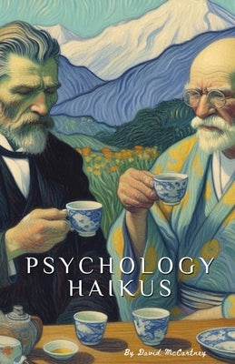 Psychology Haiku: Over seventy haikus exploring the major theories of psychology (Illustrations) by McCartney, David J.