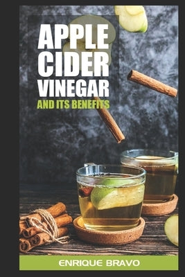 apple cider vinegar and its benefits by Bravo, Enrique