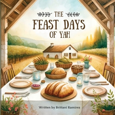 The Feast Days of Yah by Ramirez, Brittani