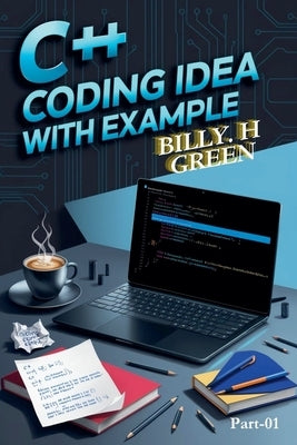 C++ Coding Idea with Example by Green, Billy H.