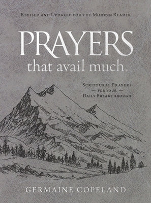 Prayers That Avail Much (Imitation Leather Gift Edition) Revised and Updated for the Modern Reader: Scriptural Prayers for Your Daily Breakthrough by Copeland, Germaine