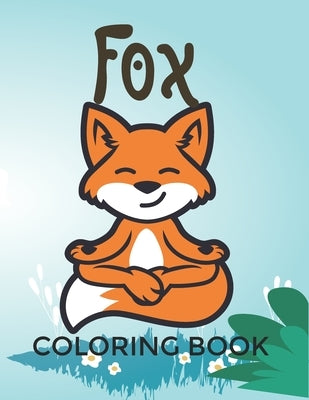 Fox Coloring Book: Fox Lover Gifts for Toddlers, A Unique Collection Of Coloring Pages by Nur Press, Tech