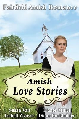 Fairfield Amish Romance: Amish Love Stories by Vail, Susan