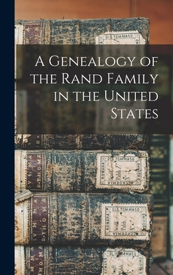 A Genealogy of the Rand Family in the United States by Anonymous