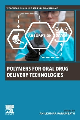 Polymers for Oral Drug Delivery Technologies by Parambath, Anilkumar