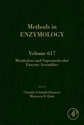 Metabolons and Supramolecular Enzyme Assemblies: Volume 617 by Schmidt-Dannert, Claudia