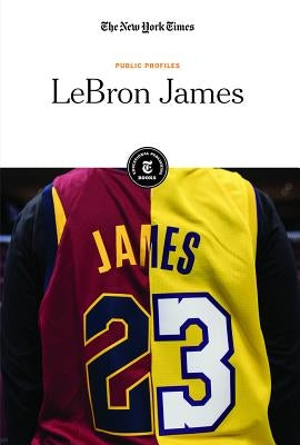 Lebron James by Editorial Staff, The New York Times