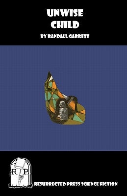 Unwise Child by Garrett, Randall