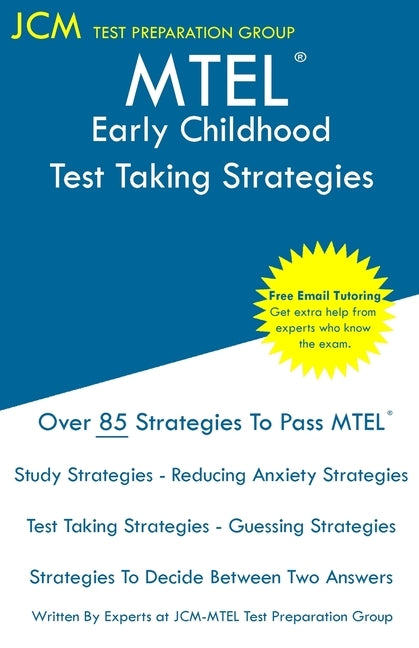 MTEL Early Childhood - Test Taking Strategies: MTEL 02 - Free Online Tutoring - New 2020 Edition - The latest strategies to pass your exam. by Test Preparation Group, Jcm-Mtel