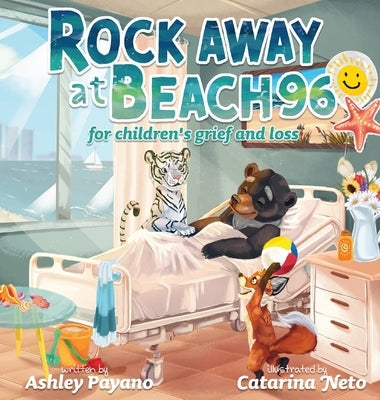 Rock Away at Beach 96: For Children's grief and loss by Payano, Ashley