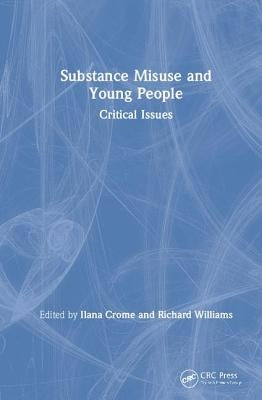 Substance Misuse and Young People: Critical Issues by Crome, Ilana