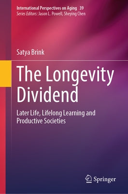 The Longevity Dividend: Later Life, Lifelong Learning and Productive Societies by Brink, Satya