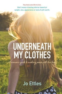 Underneath My Clothes by Ettles, Jo