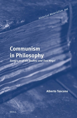 Communism in Philosophy: Essays on Alain Badiou and Toni Negri by Toscano, Alberto
