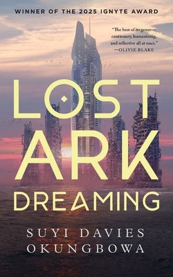 Lost Ark Dreaming by Okungbowa, Suyi Davies