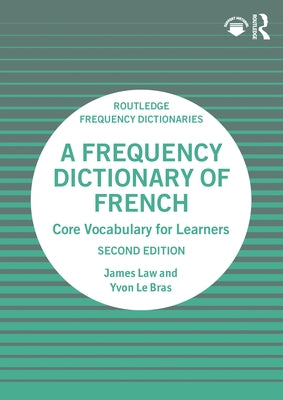 A Frequency Dictionary of French: Core Vocabulary for Learners by Law, James