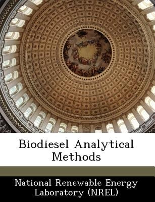 Biodiesel Analytical Methods by National Renewable Energy Laboratory (Nr