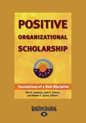 Positive Organizational Scholarship (Large Print 16pt) by E. Quin, Robert