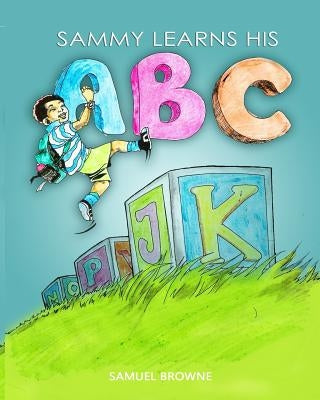 Sammy Learns His ABC by Browne, Samuel E.