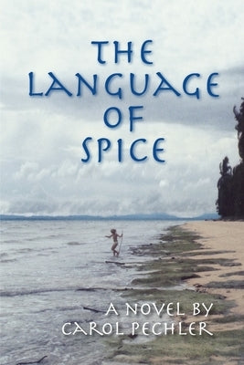 The Language of Spice by Pechler, Carol
