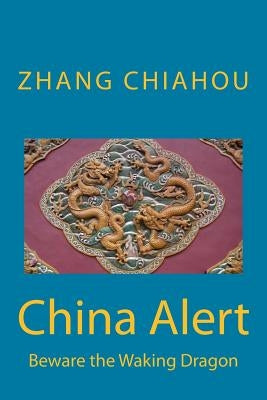 China Alert: Beware the Waking Dragon by Zhang, Chiahou