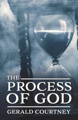 The Process of God by Courtney, Gerald
