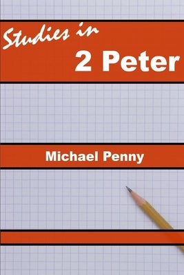Studies in 2 Peter by Penny, Michael