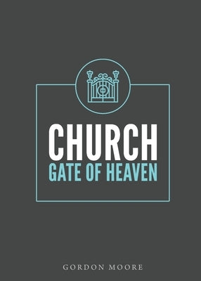 Church - Gate of Heaven by Moore, Gordon J.