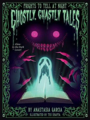 Ghostly, Ghastly Tales: Frights to Tell at Night Series by Garcia, Anastasia