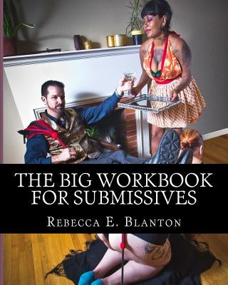 The Big Workbook for Submissives by Blanton, Rebecca Elizabeth