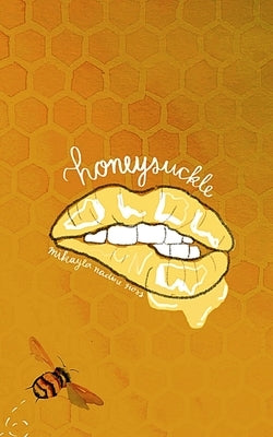 Honeysuckle by Ross, Mikayla Nadine