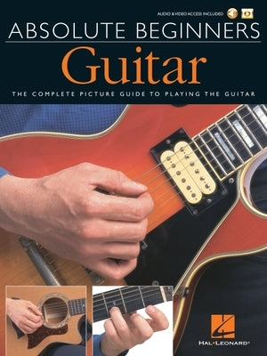 Absolute Beginners - Guitar Book/Online Audio [With DVD] by Hal Leonard Corp