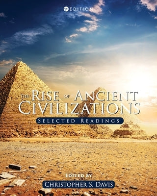 The Rise of Ancient Civilizations: Selected Readings by Davis, Christopher S.
