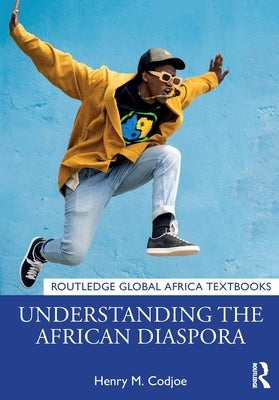 Understanding the African Diaspora by Codjoe, Henry M.