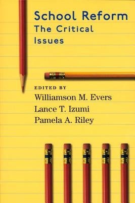 School Reform: The Critical Issues by Evers, Williamson M.
