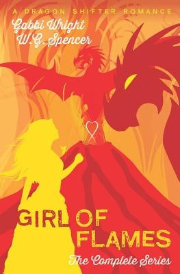 Girl of Flames: The Complete Series by Spencer, W. G.