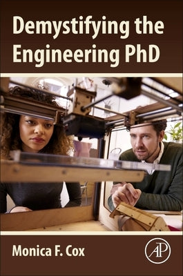 Demystifying the Engineering PhD by Cox, Monica