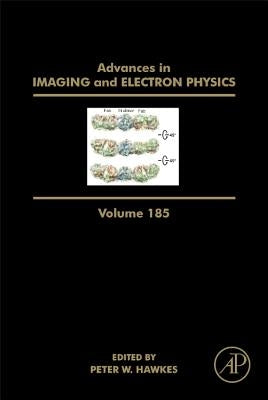 Advances in Imaging and Electron Physics: Volume 185 by Hawkes, Peter W.