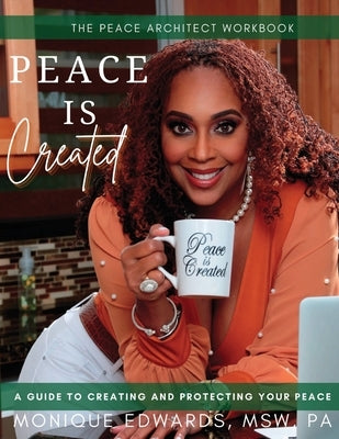 Peace Is Created by Edwards, Monique